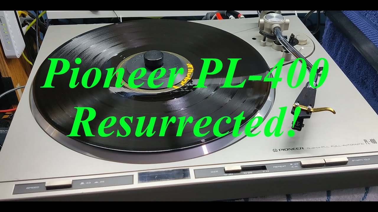 Pioneer PL-400 Resurrected!