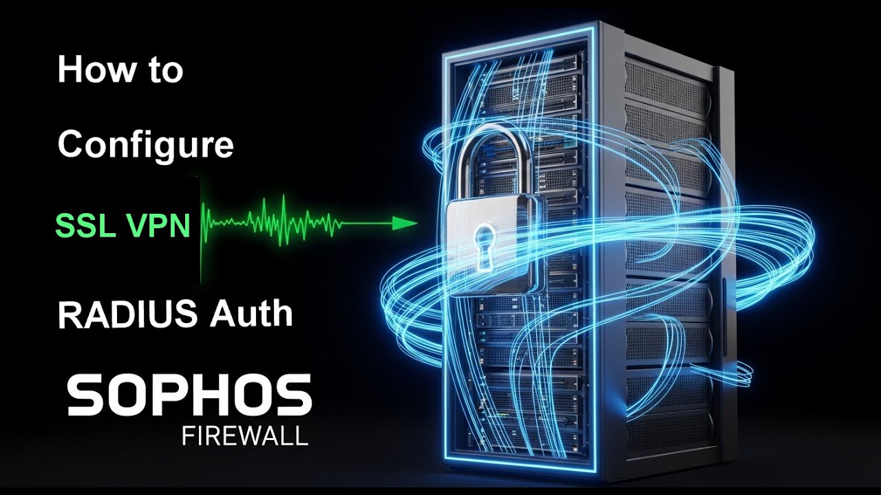 Sophos Firewall | How to configure SSL VPN Remote Access with RADIUS Authentication