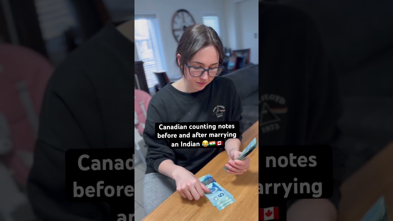 Canadian counting notes before and after marrying an Indian 😂🇮🇳🇨🇦