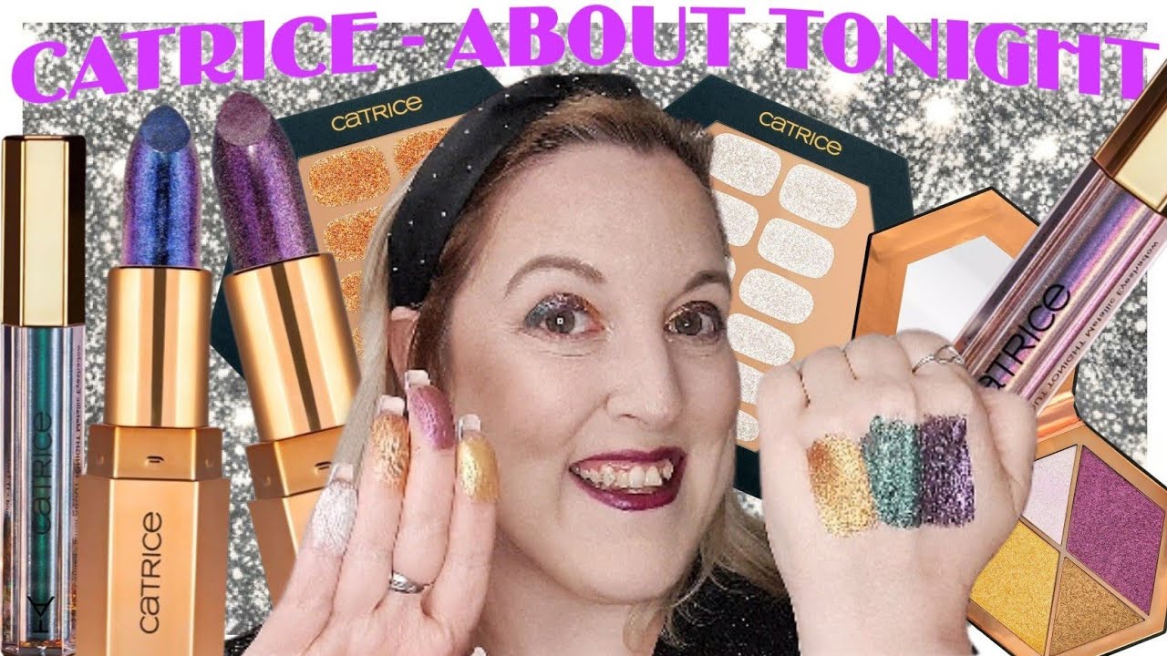CATRICE - ABOUT TONIGHT | Una colección MUY BRILLANTE!!!!(ideal para estas FIESTAS)💎