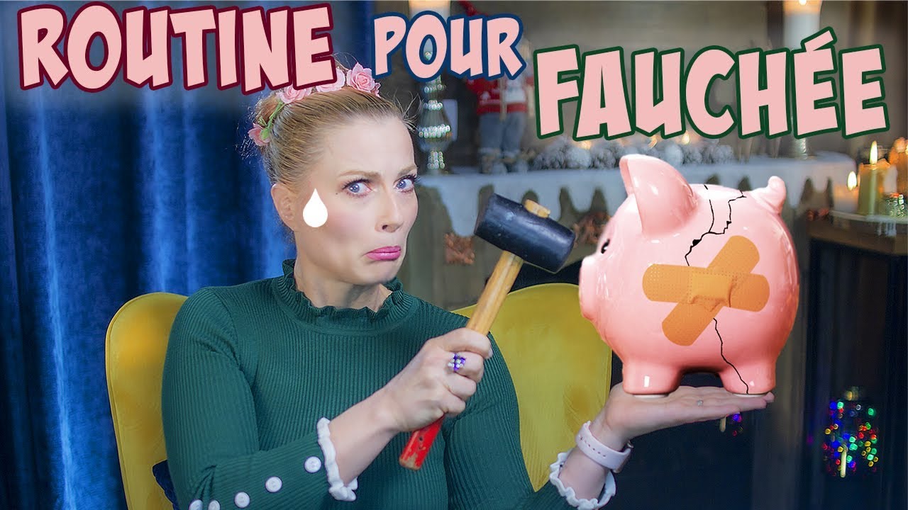 ROUTINE POUR FAUCHÉES / PETIT BUDGET