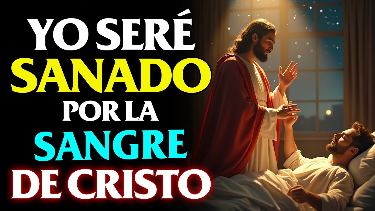 “YO SERÉ SANADO POR LA SANGRE DE CRISTO JESÚS” | ORACIÓN SECRETA QUE TE SANARÁ AL INSTANTE