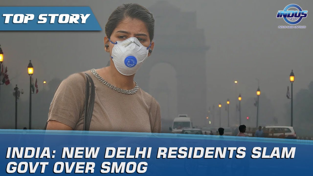 India: New Delhi Residents Slam Govt Over Smog | Indus News