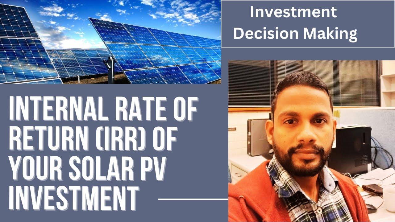 Solar PV Internal Rate of Return (IRR) # Investment Decision Making