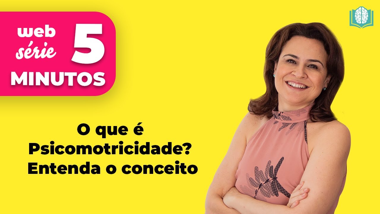 O que é Psicomotricidade? Entenda o conceito | 5 Minutos