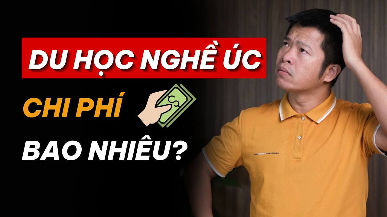 Chi Phí Du Học Nghề ÚC Hết Bao Nhiêu Tiền?