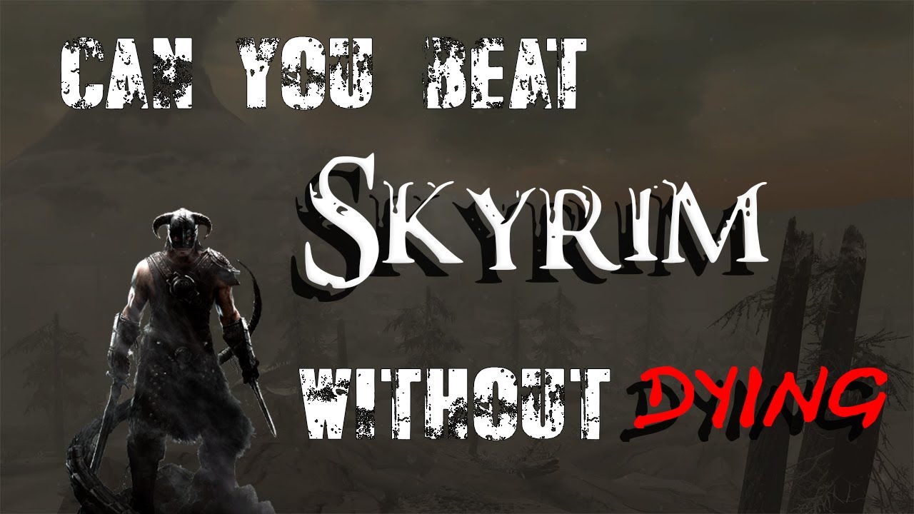 Can You Beat Skyrim Without Dying?