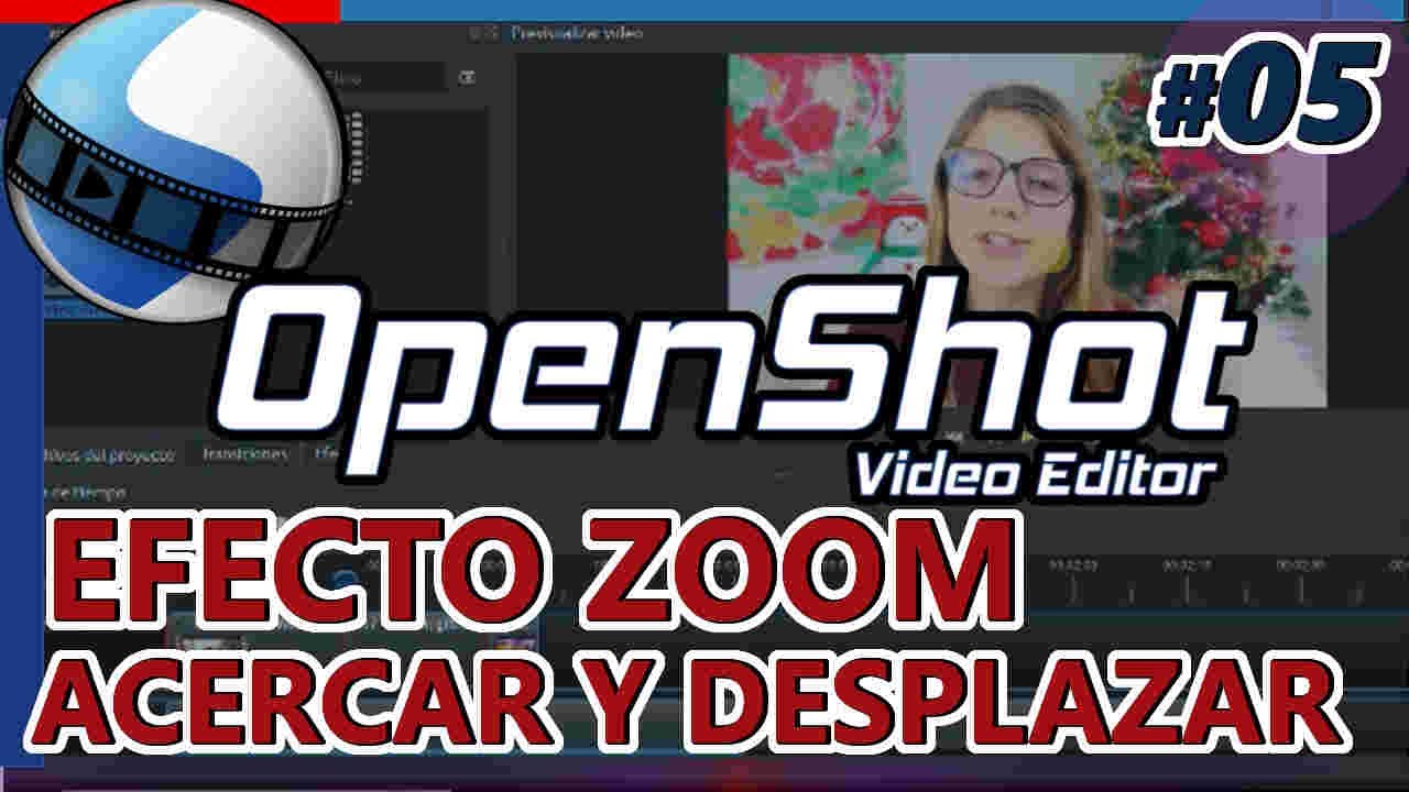 OPENSHOT: EFECTO ZOOM, ACERCAR Y DESPLAZAR cuadros fotogramas clave, key frames Tutorial 05 Español