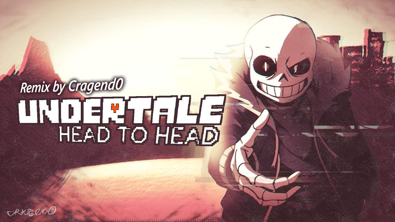 Undertale - Head To Head (Remix)