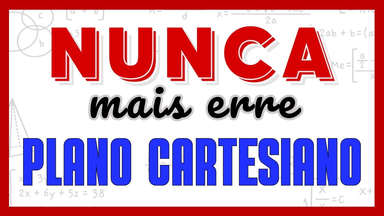 APRENDA TUDO EM UMA AULA!! PLANO CARTESIANO, PAR ORDENADO! EXPLICAÇÃO PARA APRENDER MATEMÁTICA!
