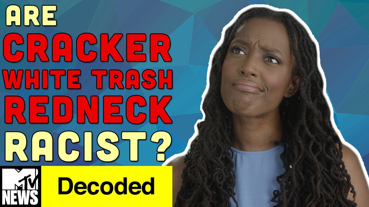 Are Cracker, White Trash, & Redneck Racist? | Decoded | MTV News