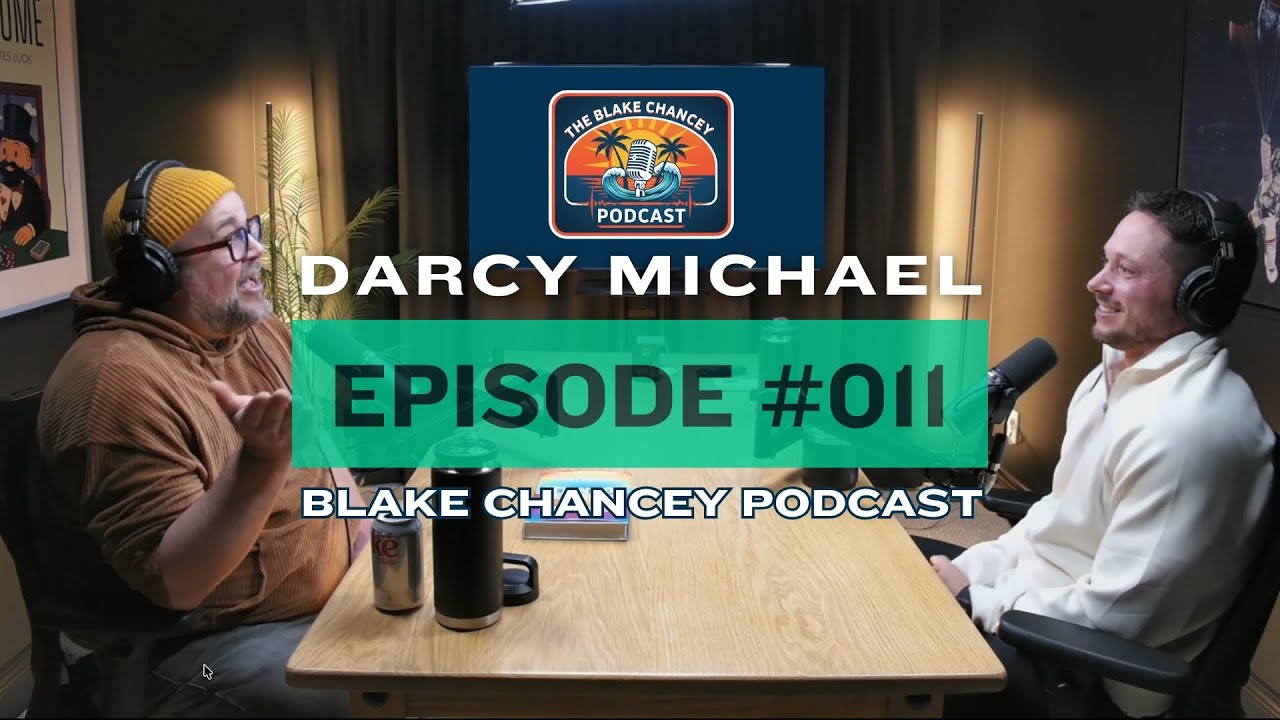 Blake Chancey Podcast #011 Darcy Michael ( Darcy & Jer )