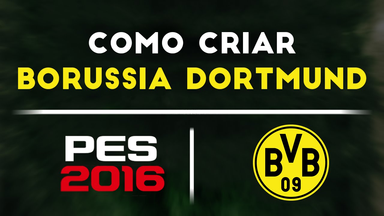 PES 2016 - Como Criar o Borussia Dortmund (Todas as Plataformas)
