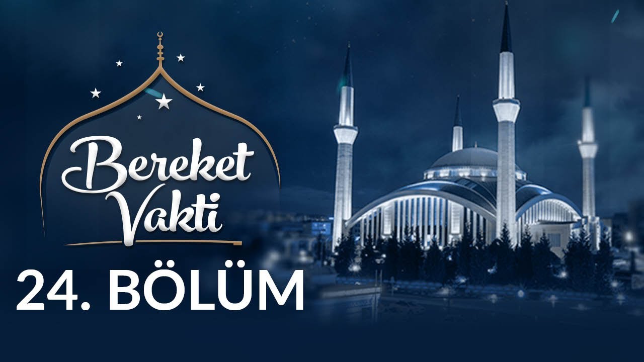 Kalbin Huzuru Zikir - Bereket Vakti 24. B&ouml;l&uuml;m
