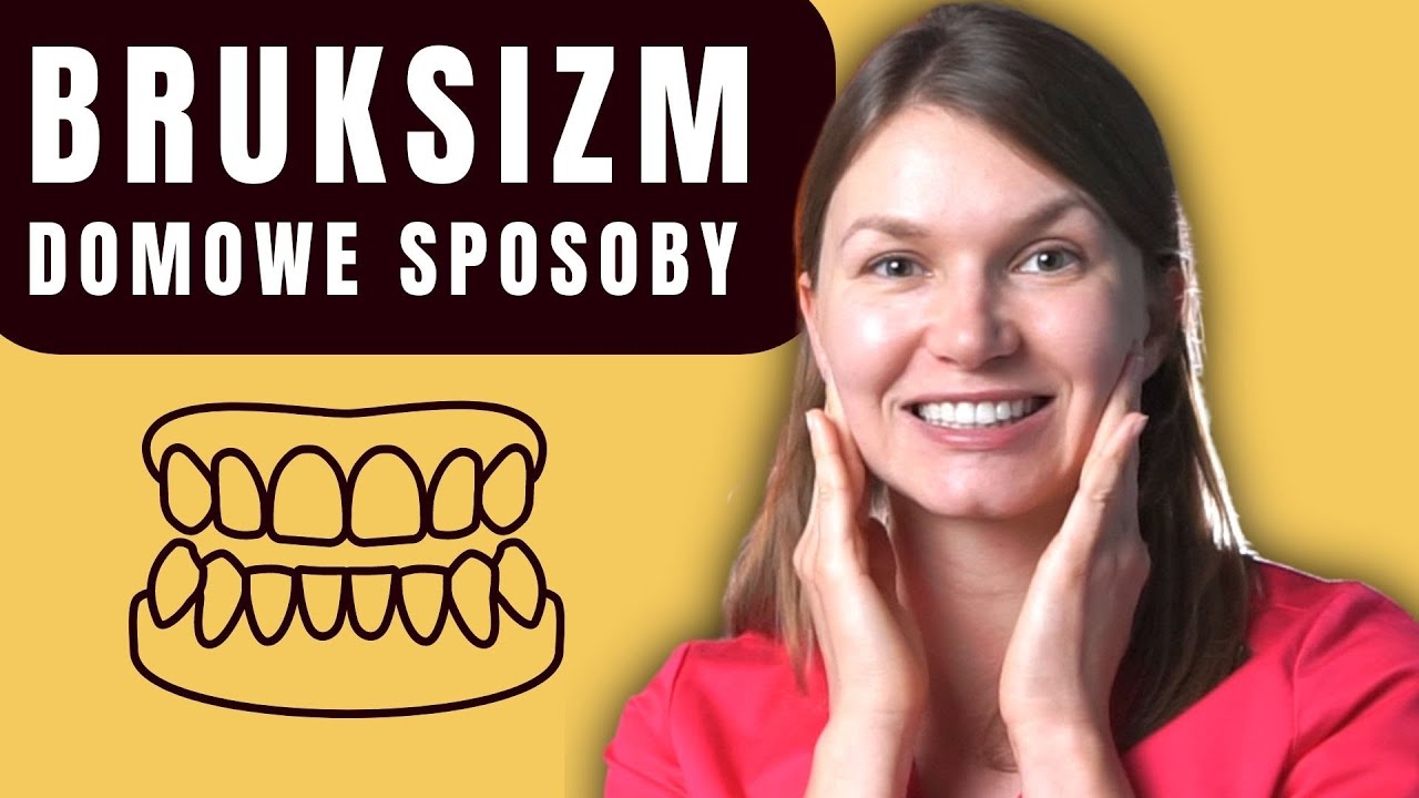 Domowy Sposób Na ZGRZYTANIE ZĘBAMI
