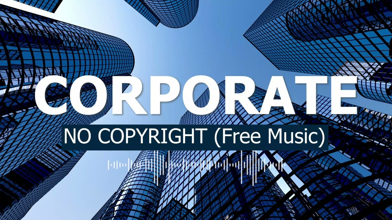 CORPORATE INSTRUMENTAL NO COPYRIGHT BACKGROUND MUSIC (Free Music)