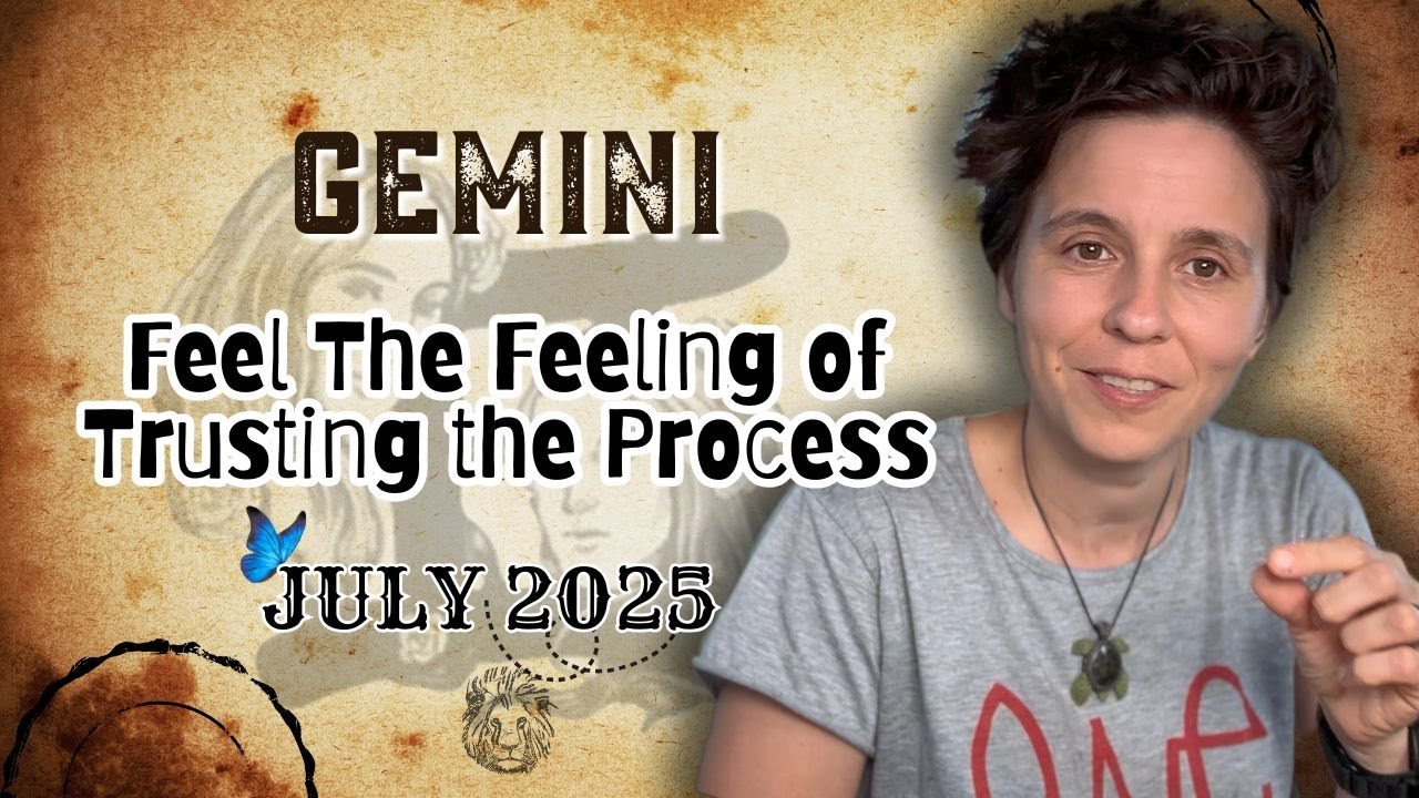 GEMINI ♊︎ JULY 2025 - 