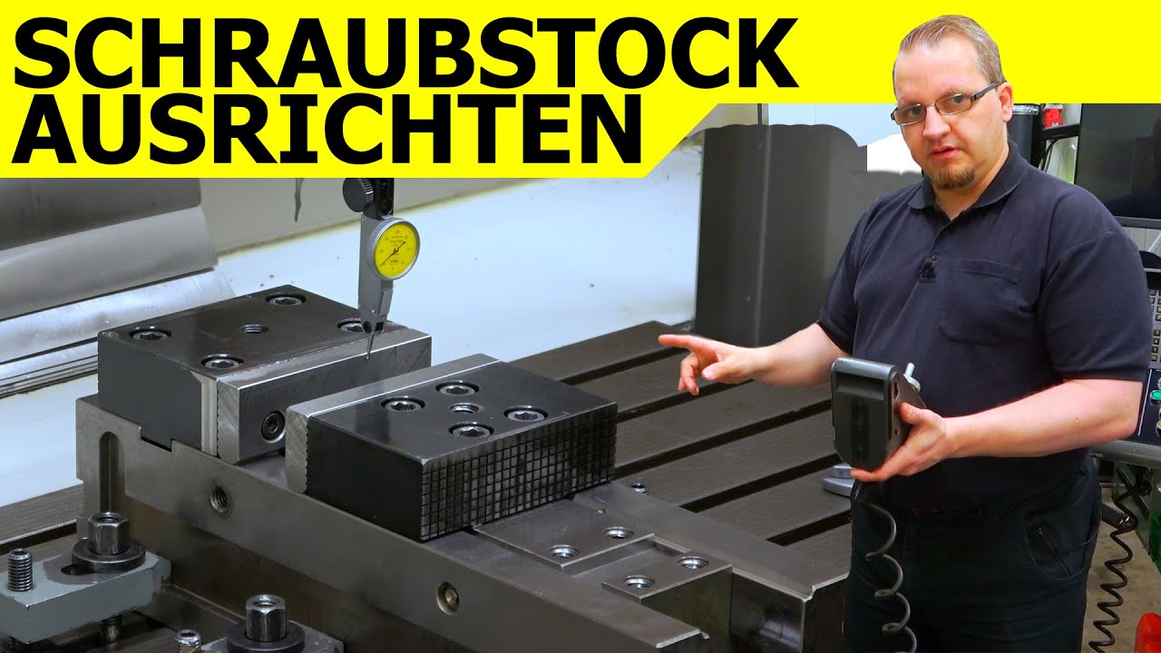 Schraubstock auf der Fräsmaschine rüsten und ausrichten