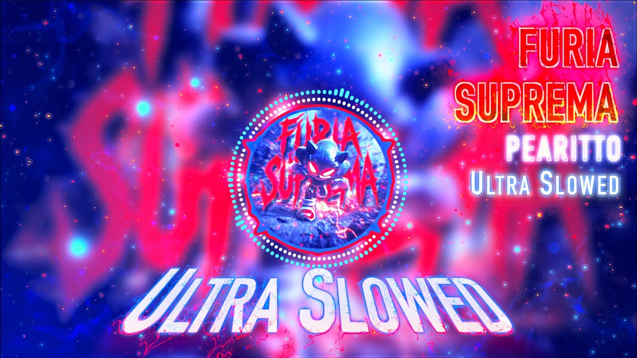 FURIA SUPREMA - Pearitto (Ultra Slowed)