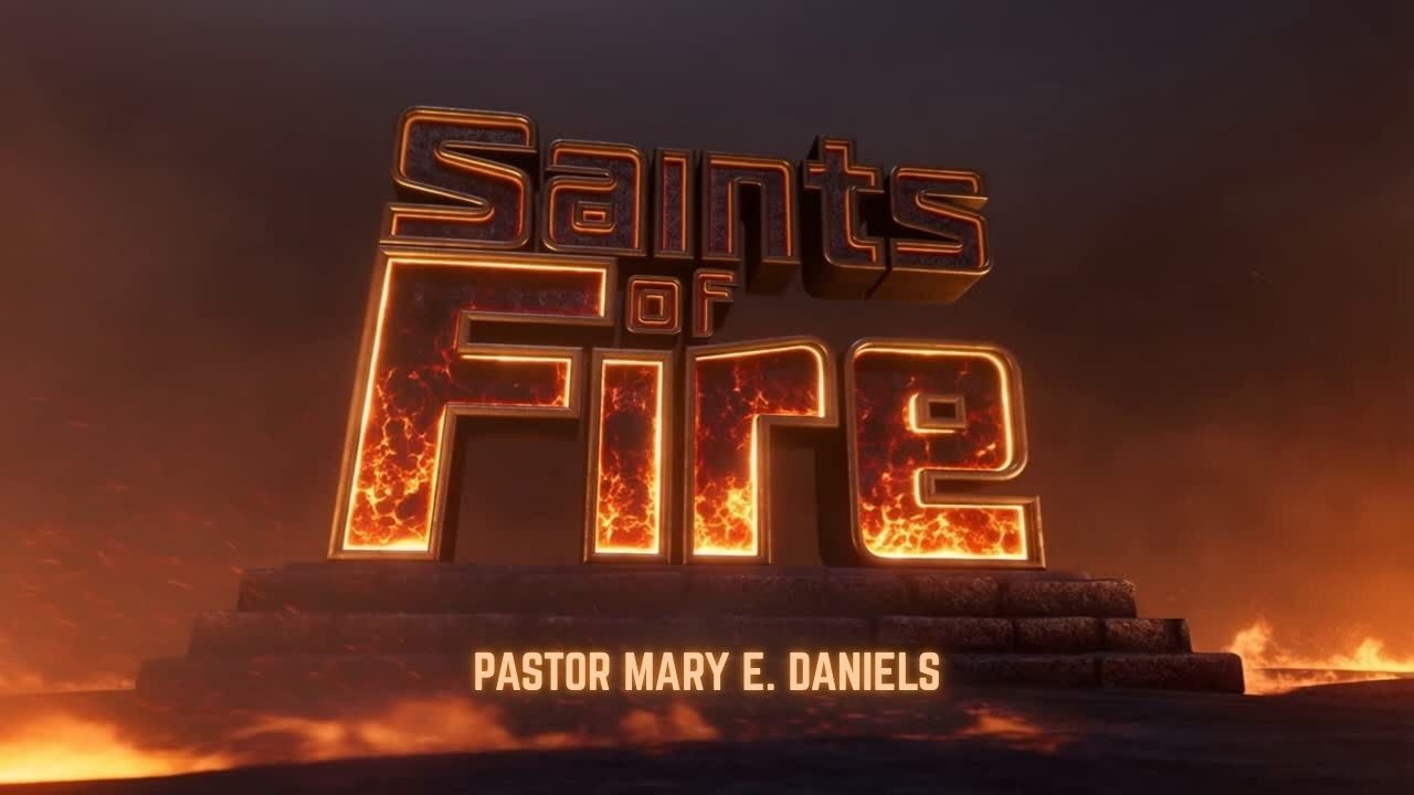 Saints of Fire | Pastor Mary E. Daniels