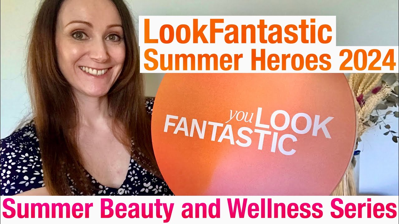 UNBOXING LookFantastic Summer Hero’s Edit 2024. Episode 1 - SUMMER BEAUTY SERIES