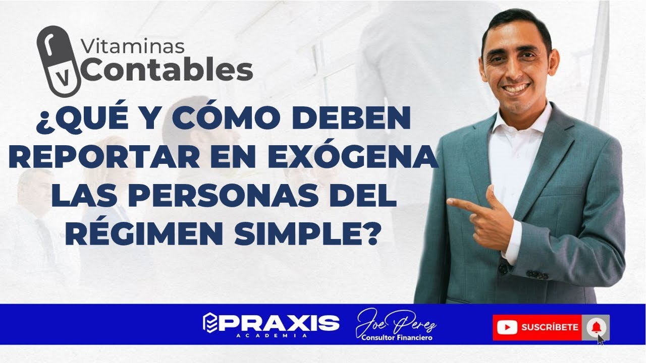 ¿QUÉ Y CÓMO DEBEN REPORTAR EN EXÓGENA LAS PERSONAS DEL RÉGIMEN SIMPLE?