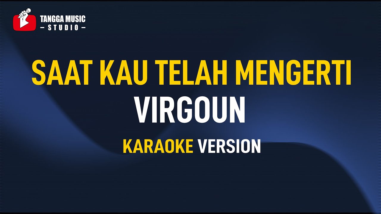 Virgoun - Saat Kau Telah Mengerti (KARAOKE)