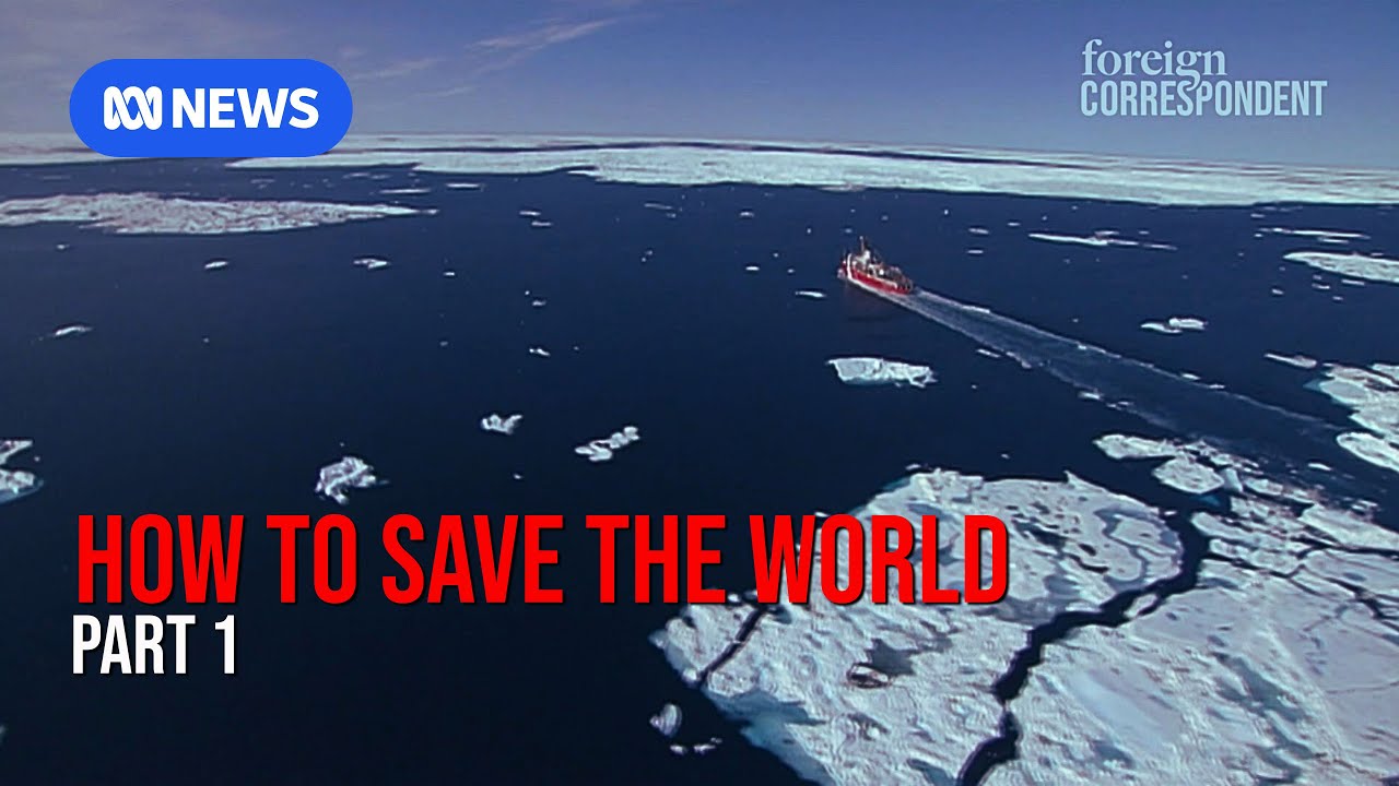 How to save the world | Part 1 | Foreign Correspondent Archives