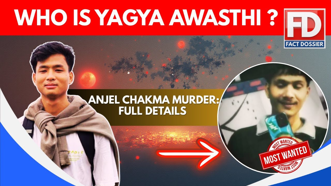 Who is Yagya Awasthi | Anjel Chakma Murder Full Details | Is Racism Rising in North India?