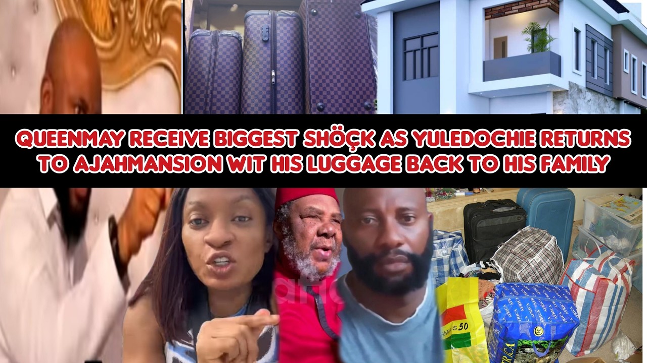 QueenMay receive biggest shöçk as YulEdochie returns 2 Ajahmansion wit his luggage back 2 his family
