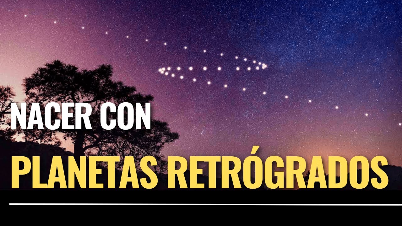 Nacer con planetas retr&oacute;grados