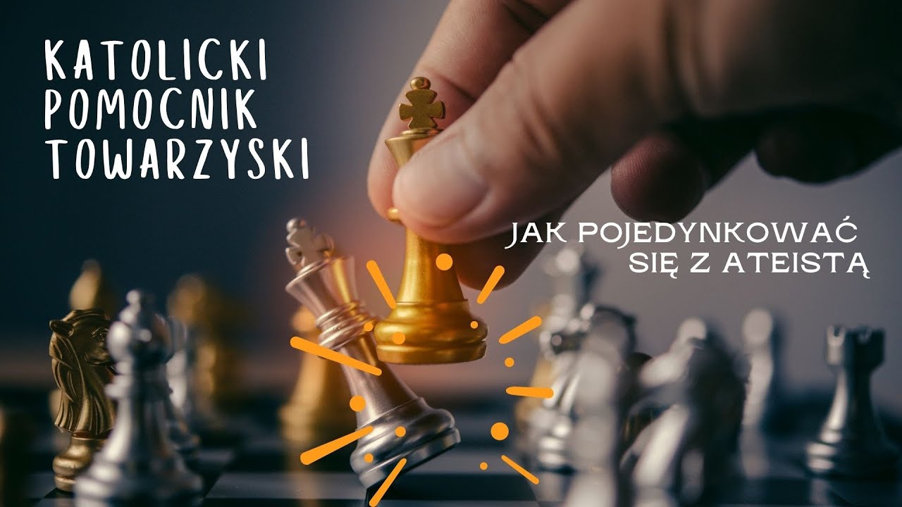 Katolicki pomocnik towarzyski czyli jak pojedynkować się z ateistą. Część 2
