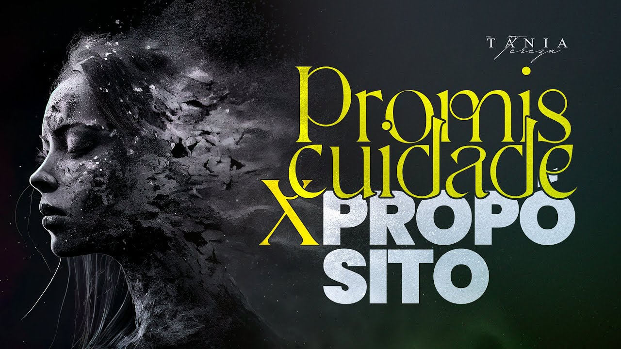 PROMISCUIDADE X PROPÓSITO - Cuidado com o pecado da carne - Pastora Tânia Tereza