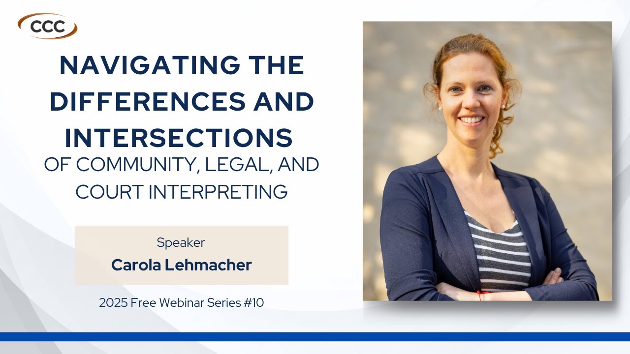 2025 Webinars with CCC #10 - Navigating Community, Legal, and Court Interpreting