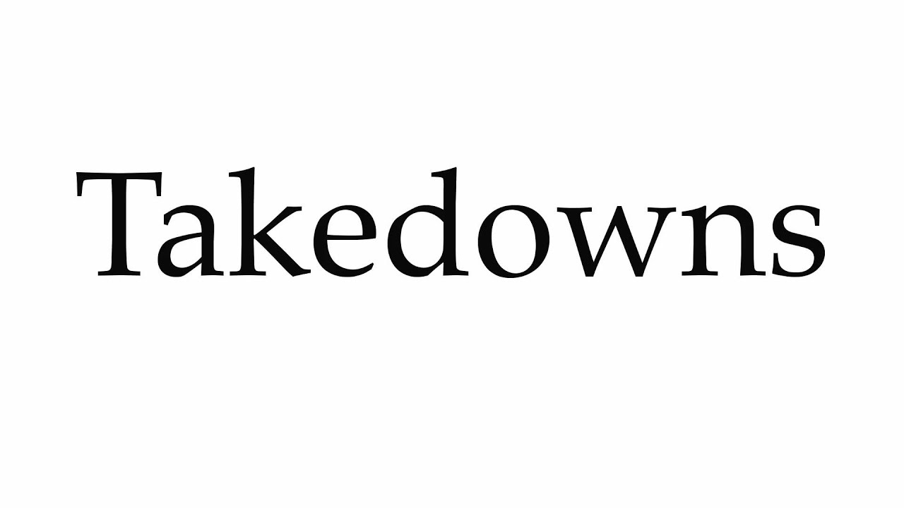 How to Pronounce Takedowns