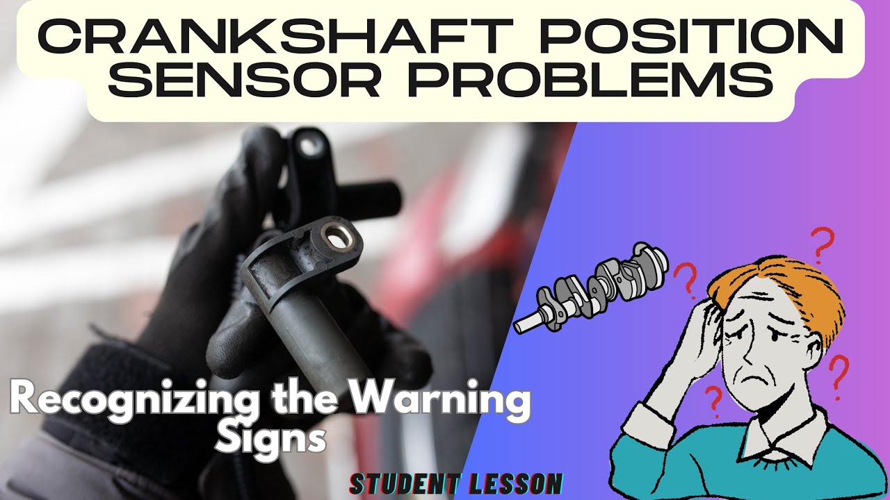 Crankshaft Position Sensor Problems: Symptoms & Fixes!