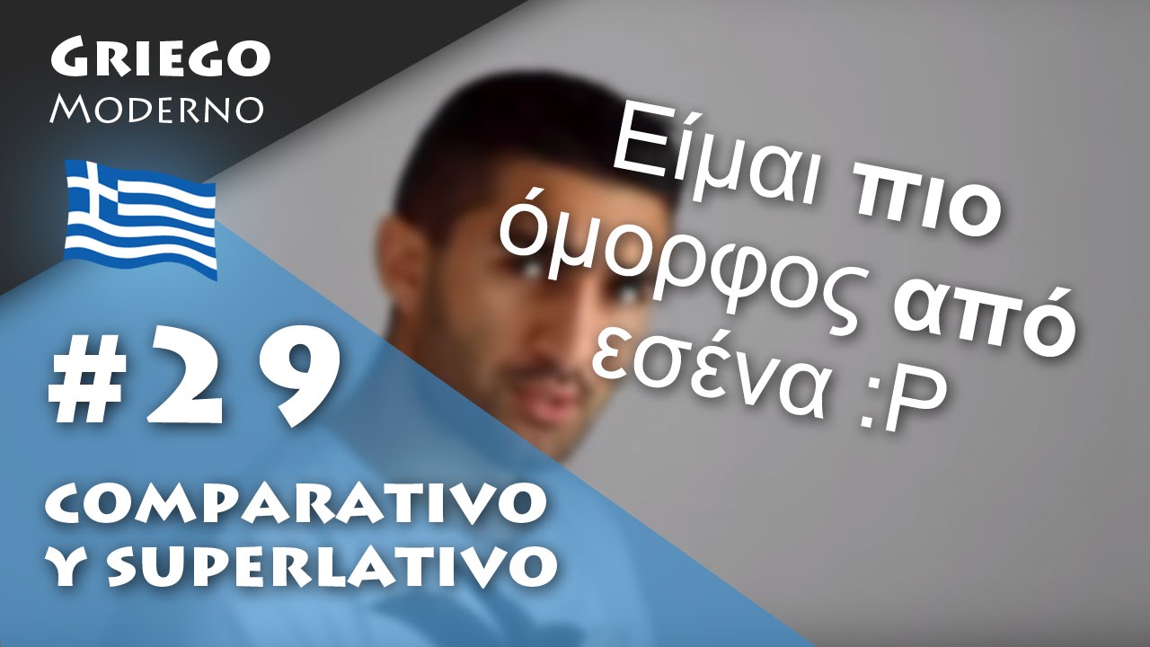#29 Comparativo y superlativo | GRIEGO MODERNO