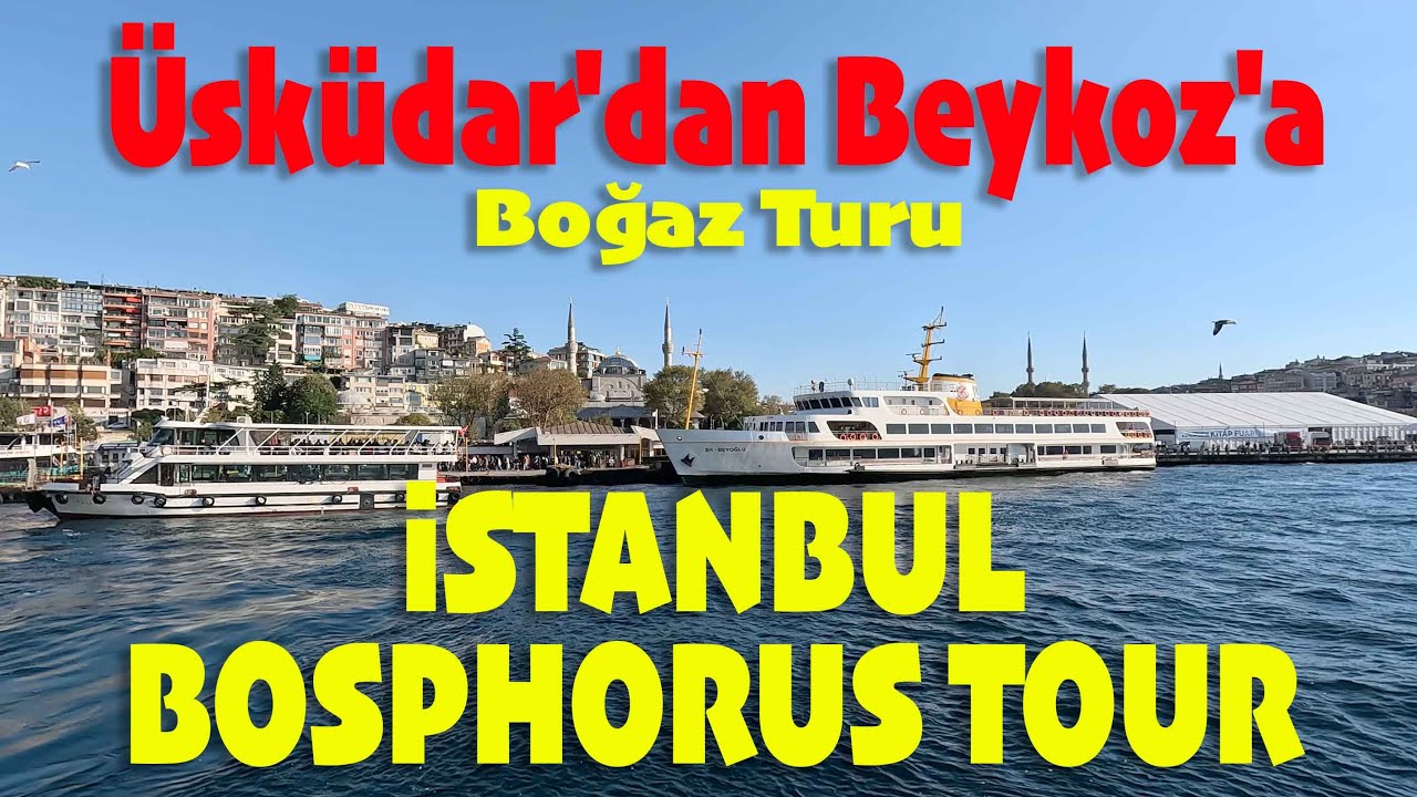 4K İstanbul Bosporus Tour - Üsküdar'dan Beykoz'a Boğaz Turu