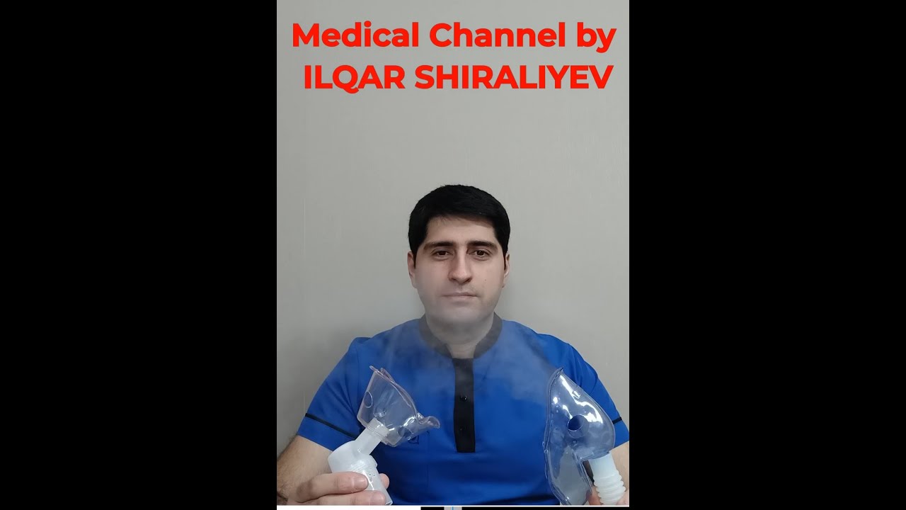 İnhalyasiya və inhalyatorlar haqqında məlumat (İlqar Şirəliyev)