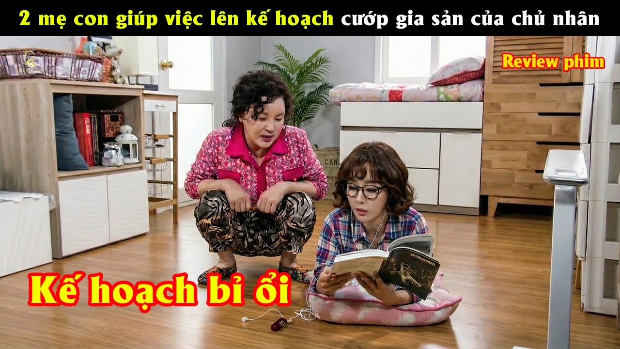 [Review Phim] 2 mẹ con giúp việc lên kế hoạch cướp gia sản của chủ nhân