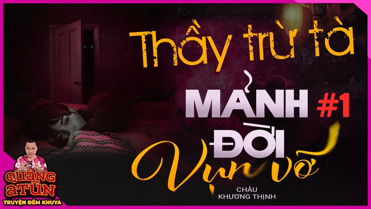 truyện ma xã hội đen : THẦY TRỪ TÀ những mảnh đời vụn vỡ tập 1 | Quàng A Tũn