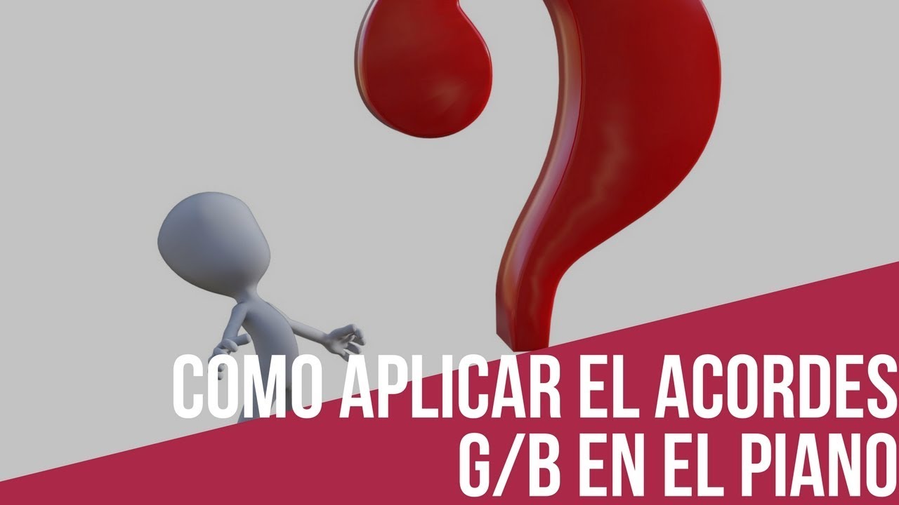 como aplicar el acorde G/B en el piano