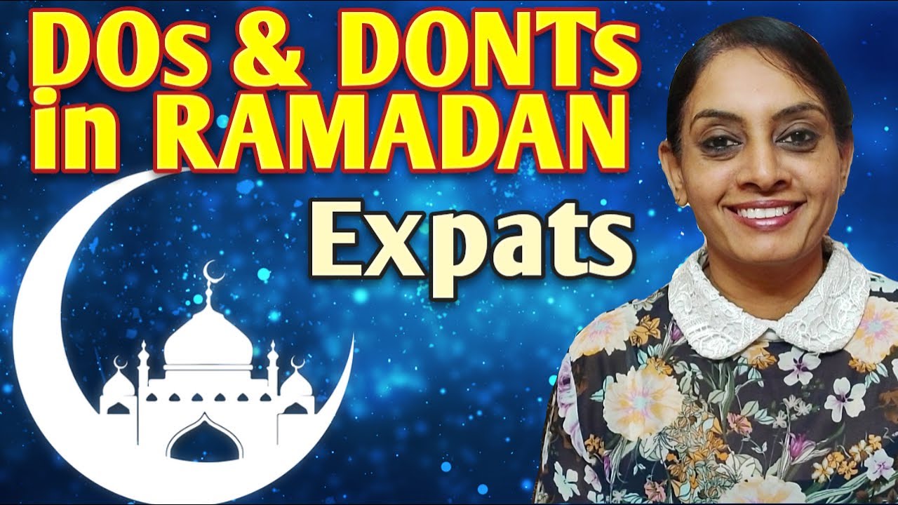 RAMADAN DOs AND DONTs | RAMADAN | EXPATS QUICK GUIDE
