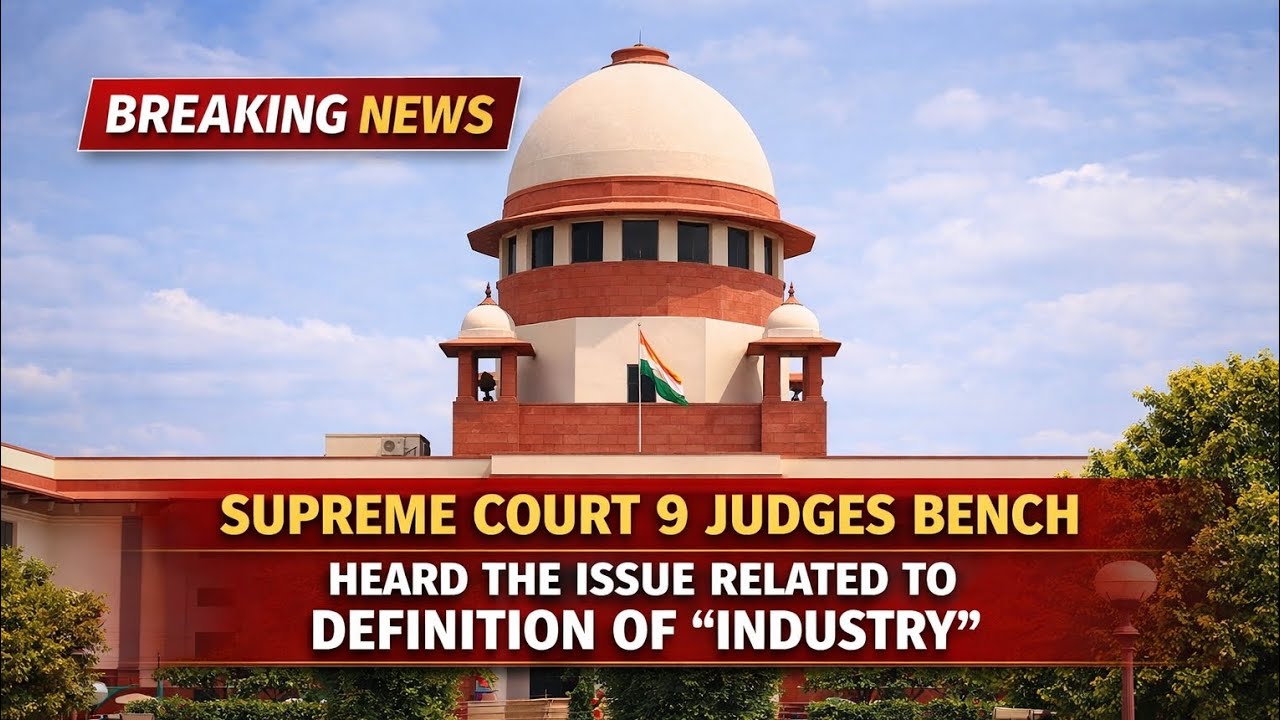Supreme Court 9 Judges Bench Heard the Issue Related to Definition of Industry 