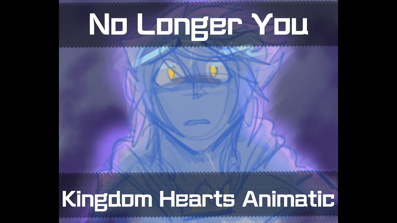No Longer You [Kingdom Hearts Animatic ]
