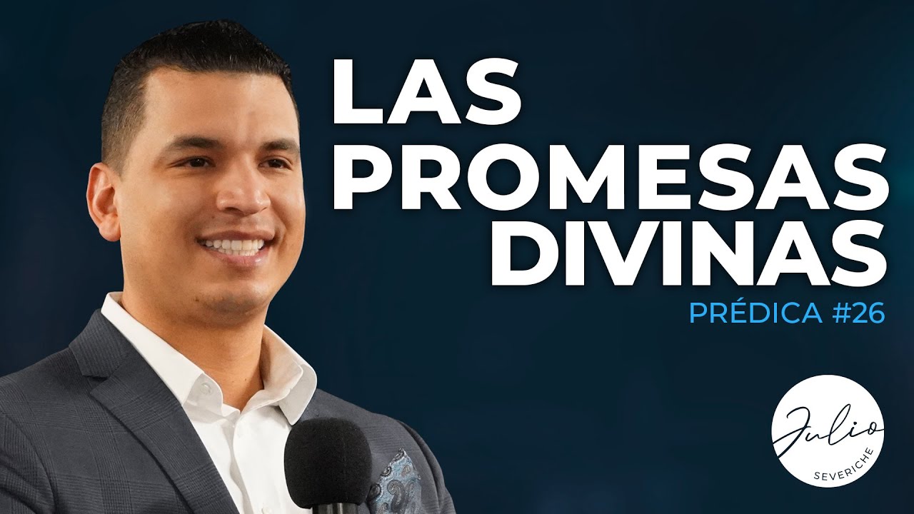 Julio Severiche #26 | Las Promesas Divinas | Pr&eacute;dica cristiana