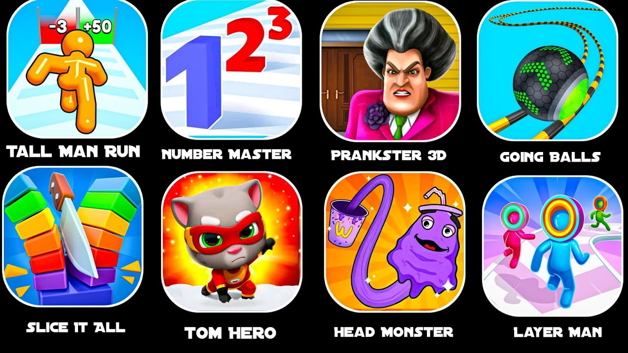 Tall Man Run, Number Master, Prankster 3D, Going Balls,Slice It All,Tom Hero,Head Monster, Layer Man