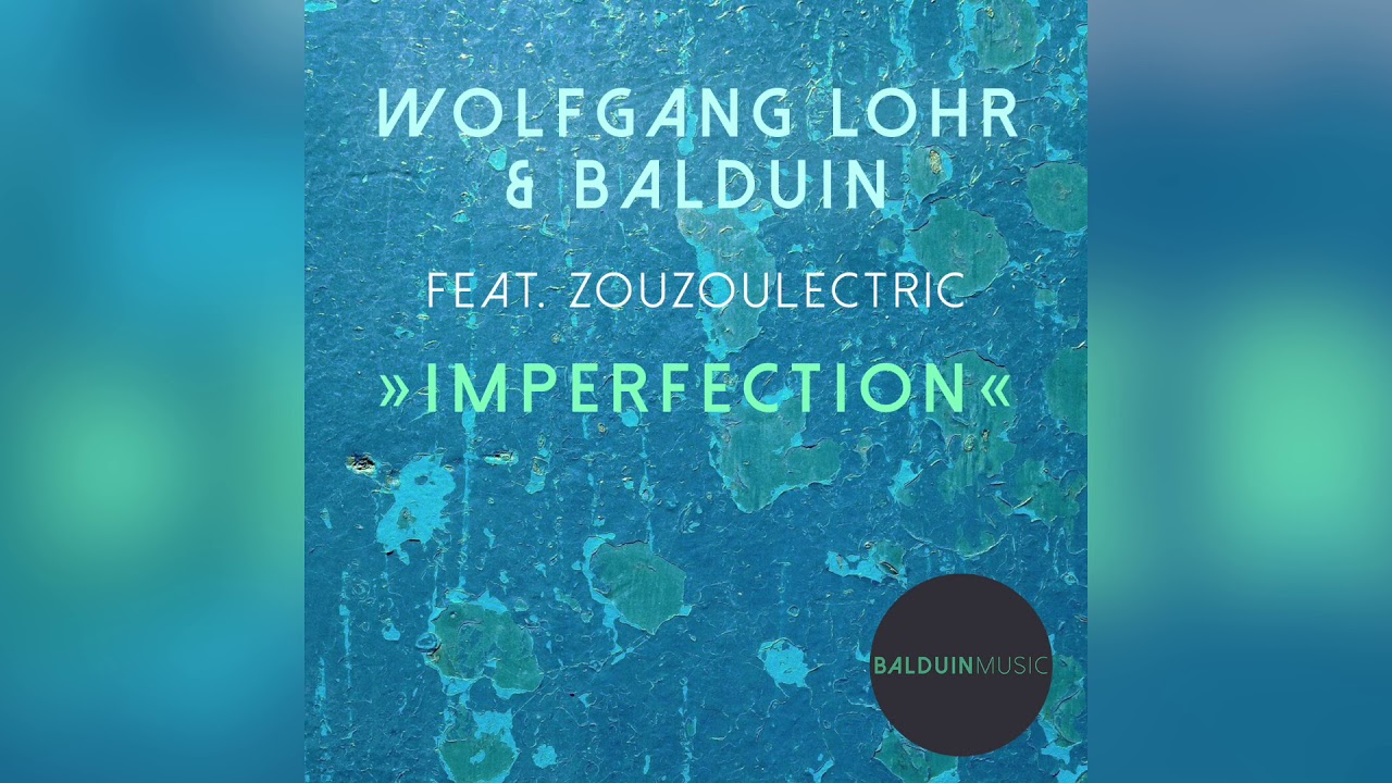 Wolfgang Lohr & Balduin feat. Zouzoulectric - Imperfection (Radio Edit)