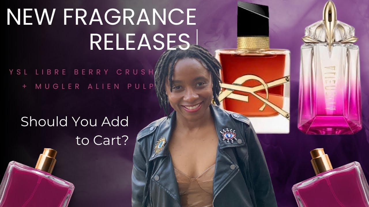 New Fragrance Releases | YSL Libre Berry Crush vs. Mugler Alien Pulp - Pick Your Raspberry