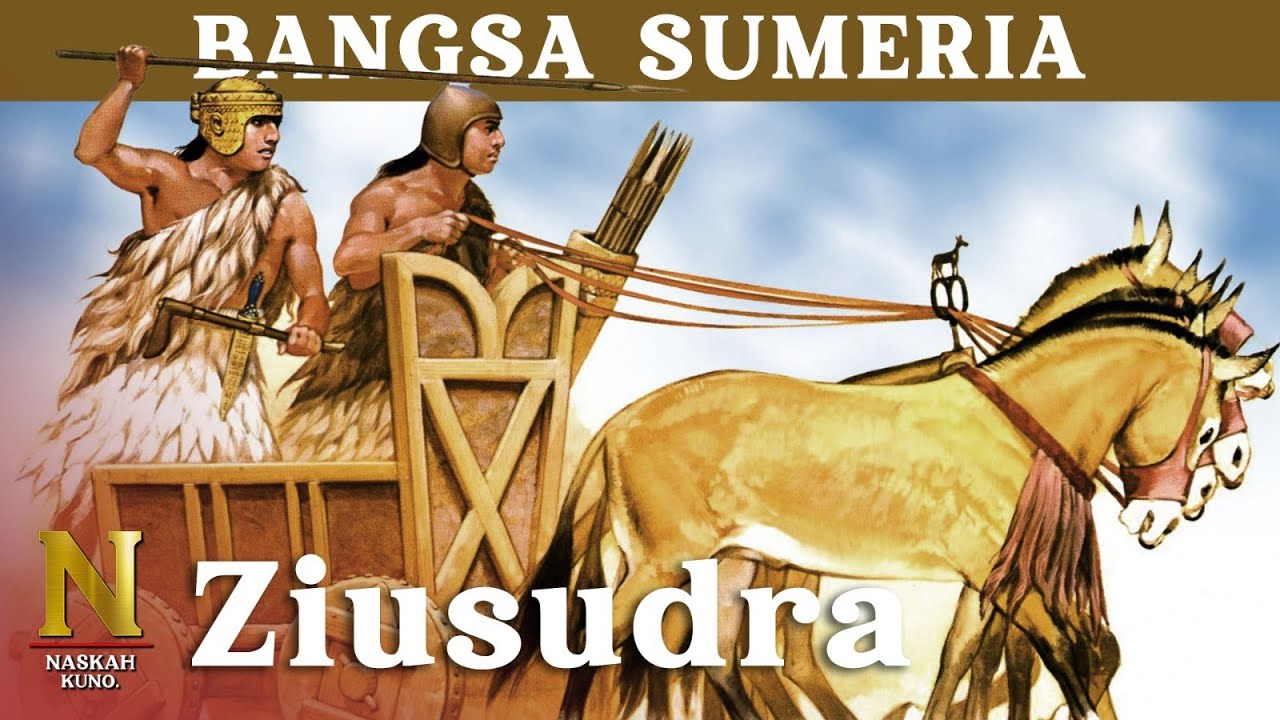 Ziusudra, Raja Sumeria Terakhir Sebelum Banjir Besar